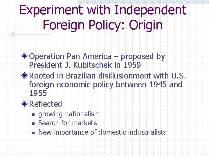 Experiment with Independent Foreign Policy: Origin Operation Pan America – proposed by President J.