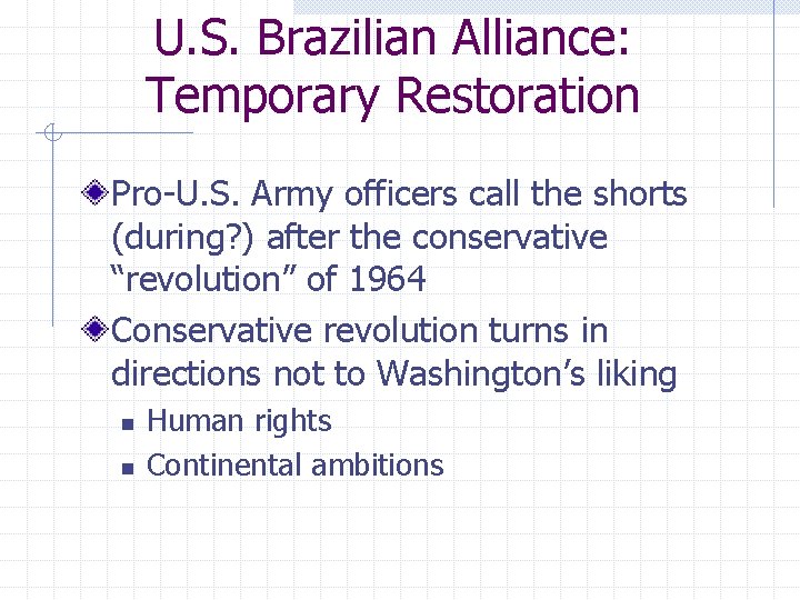 U. S. Brazilian Alliance: Temporary Restoration Pro-U. S. Army officers call the shorts (during?