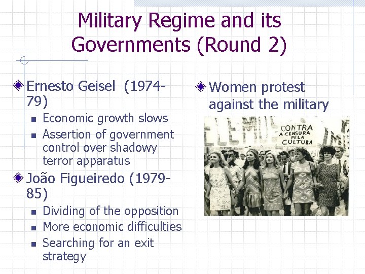 Military Regime and its Governments (Round 2) Ernesto Geisel (197479) n n Economic growth