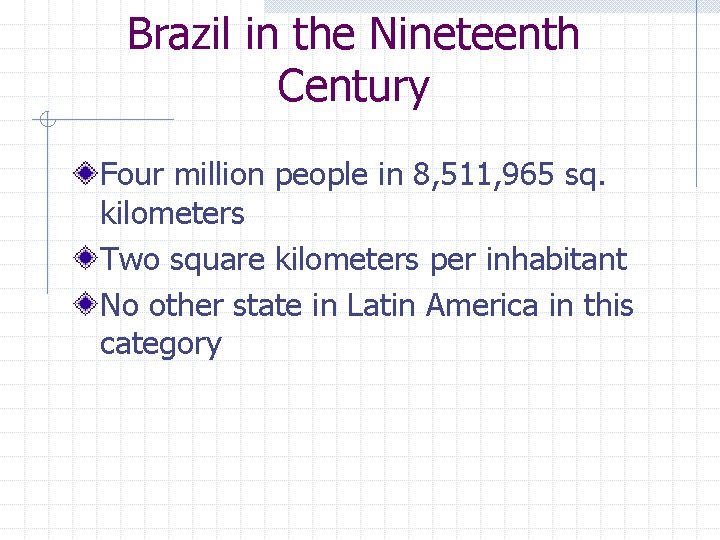 Brazil in the Nineteenth Century Four million people in 8, 511, 965 sq. kilometers