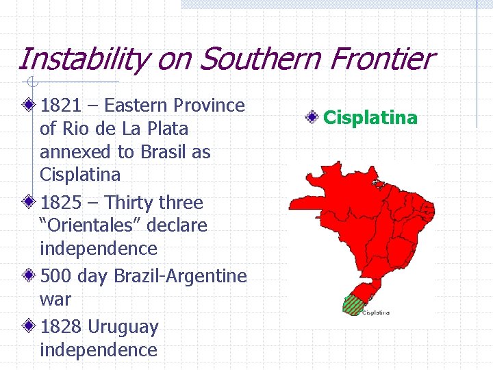Instability on Southern Frontier 1821 – Eastern Province of Rio de La Plata annexed