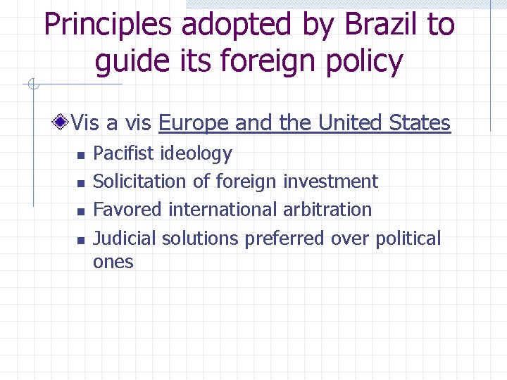 Principles adopted by Brazil to guide its foreign policy Vis a vis Europe and