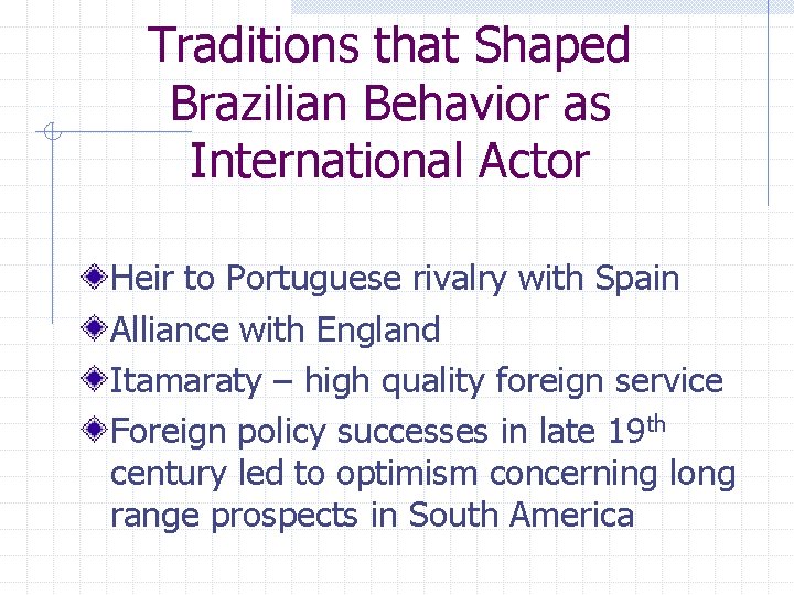 Traditions that Shaped Brazilian Behavior as International Actor Heir to Portuguese rivalry with Spain
