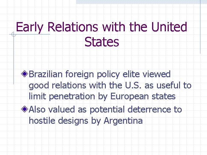 Early Relations with the United States Brazilian foreign policy elite viewed good relations with