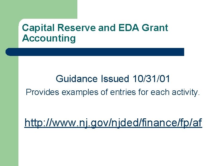 Capital Reserve and EDA Grant Accounting Guidance Issued 10/31/01 Provides examples of entries for