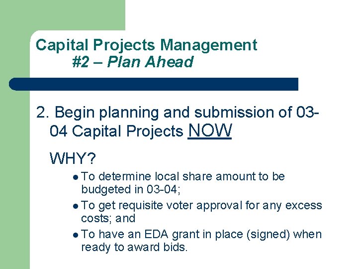 Capital Projects Management #2 – Plan Ahead 2. Begin planning and submission of 0304