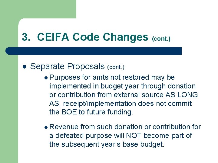 3. CEIFA Code Changes (cont. ) l Separate Proposals (cont. ) l Purposes for