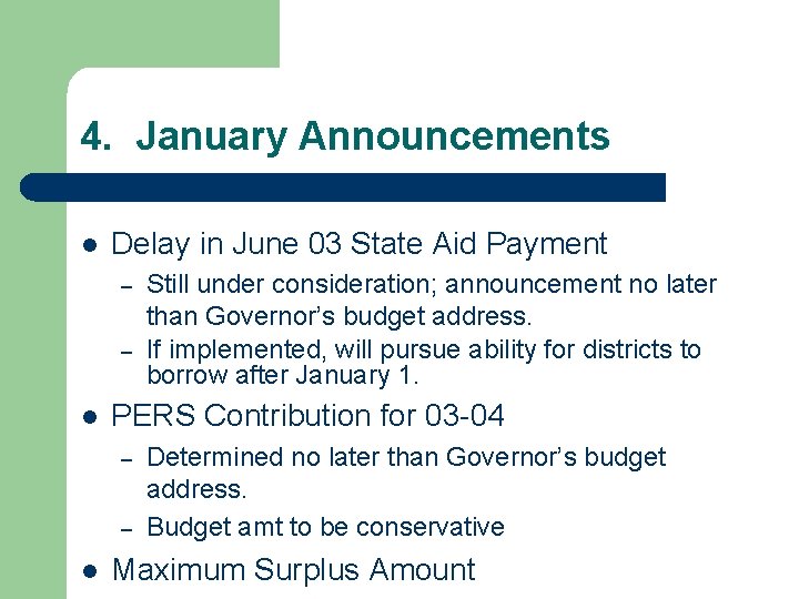 4. January Announcements l Delay in June 03 State Aid Payment – – l