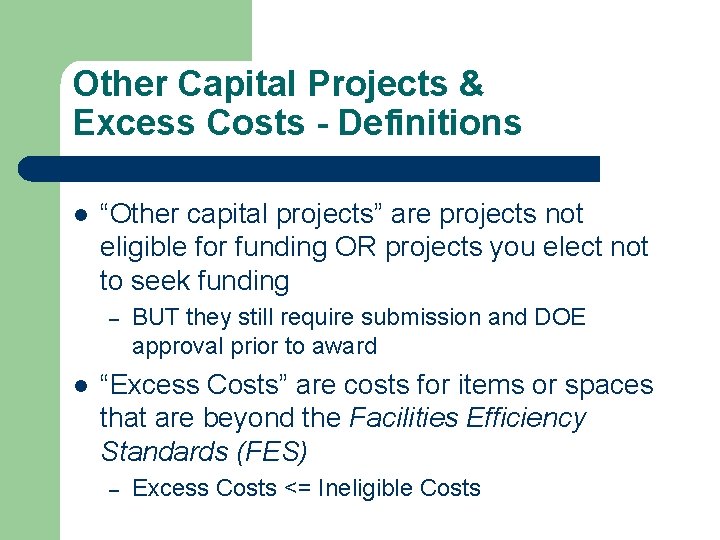 Other Capital Projects & Excess Costs - Definitions l “Other capital projects” are projects