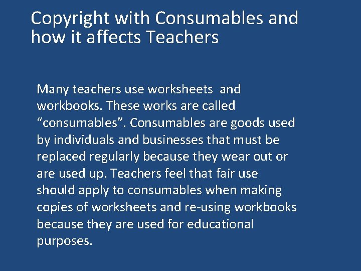 Copyright with Consumables and how it affects Teachers Many teachers use worksheets and workbooks.