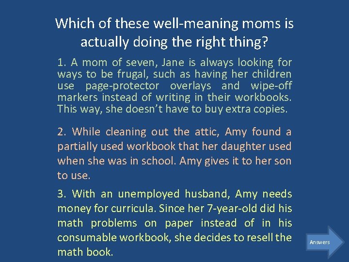 Which of these well-meaning moms is actually doing the right thing? 1. A mom