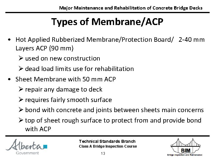 Major Maintenance and Rehabilitation of Concrete Bridge Decks Types of Membrane/ACP • Hot Applied