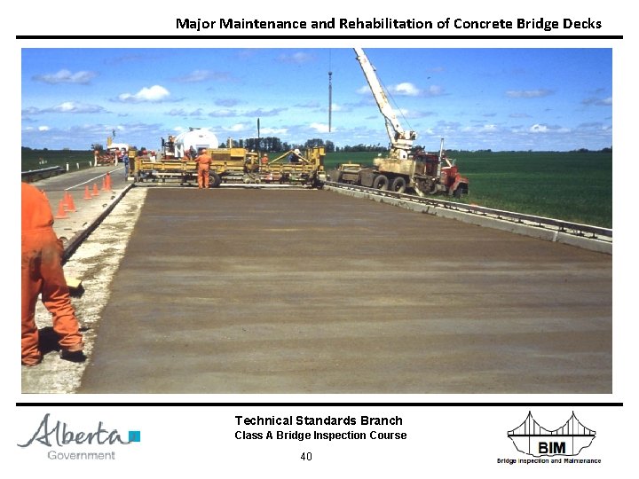 Major Maintenance and Rehabilitation of Concrete Bridge Decks Technical Standards Branch Class A Bridge