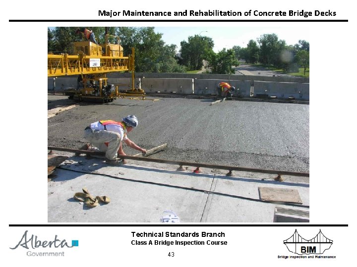 Major Maintenance and Rehabilitation of Concrete Bridge Decks Technical Standards Branch Class A Bridge