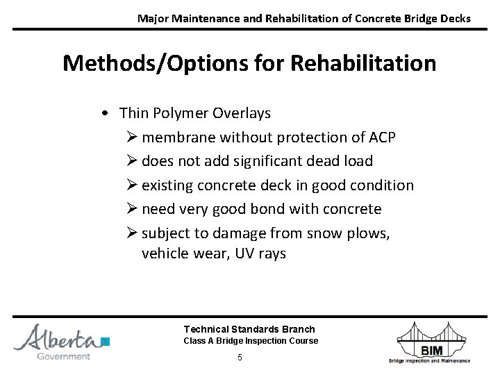 Major Maintenance and Rehabilitation of Concrete Bridge Decks Methods/Options for Rehabilitation • Thin Polymer