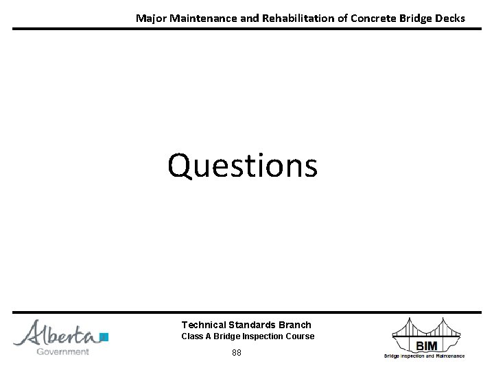 Major Maintenance and Rehabilitation of Concrete Bridge Decks Questions Technical Standards Branch Class A