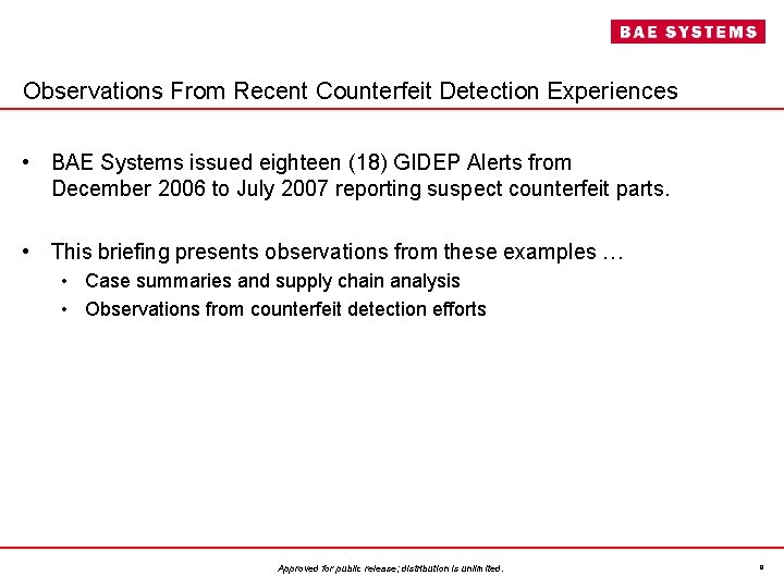 Observations From Recent Counterfeit Detection Experiences • BAE Systems issued eighteen (18) GIDEP Alerts