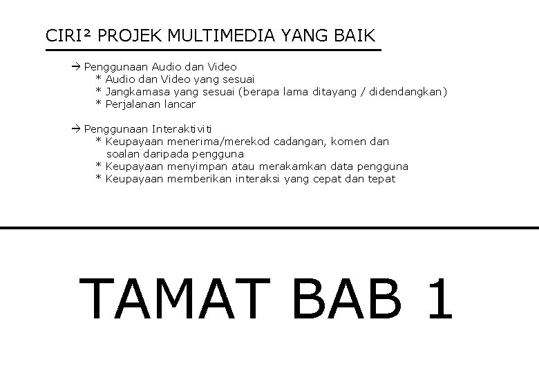 CIRI² PROJEK MULTIMEDIA YANG BAIK Penggunaan Audio dan Video * Audio dan Video yang