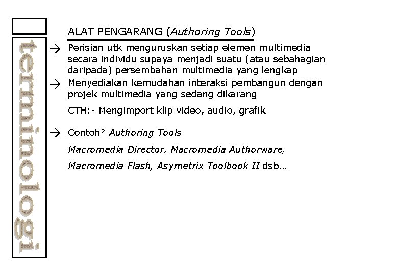 ALAT PENGARANG (Authoring Tools) Perisian utk menguruskan setiap elemen multimedia secara individu supaya menjadi