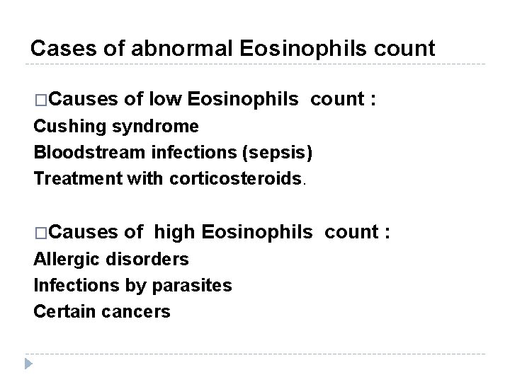 Cases of abnormal Eosinophils count �Causes of low Eosinophils count : Cushing syndrome Bloodstream