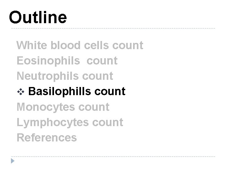 Outline White blood cells count Eosinophils count Neutrophils count v Basilophills count Monocytes count