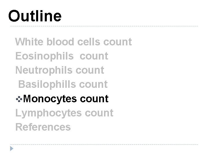 Outline White blood cells count Eosinophils count Neutrophils count Basilophills count v. Monocytes count