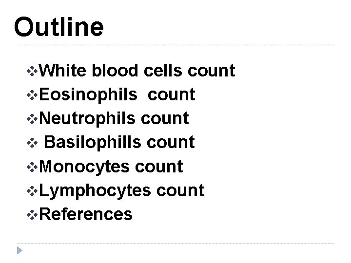 Outline v. White blood cells count v. Eosinophils count v. Neutrophils count v Basilophills