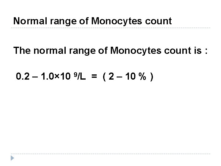 Normal range of Monocytes count The normal range of Monocytes count is : 0.