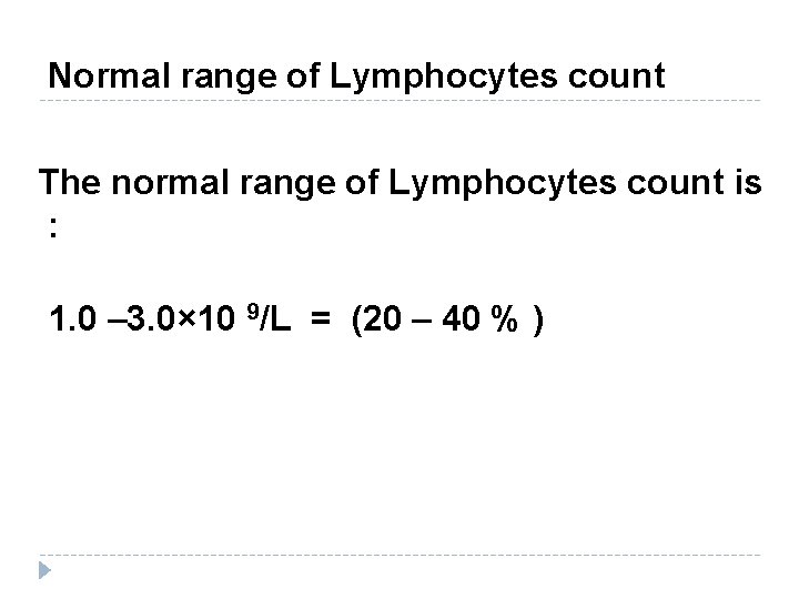 Normal range of Lymphocytes count The normal range of Lymphocytes count is : 1.