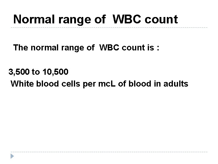 Normal range of WBC count The normal range of WBC count is : 3,