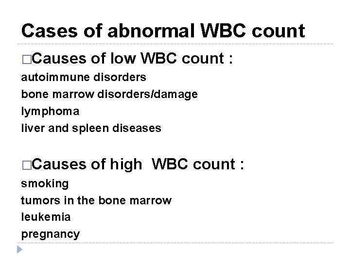 Cases of abnormal WBC count �Causes of low WBC count : autoimmune disorders bone