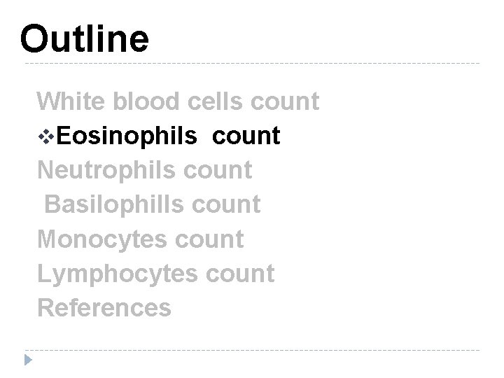 Outline White blood cells count v. Eosinophils count Neutrophils count Basilophills count Monocytes count