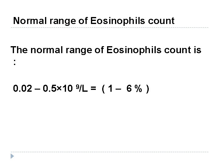 Normal range of Eosinophils count The normal range of Eosinophils count is : 0.