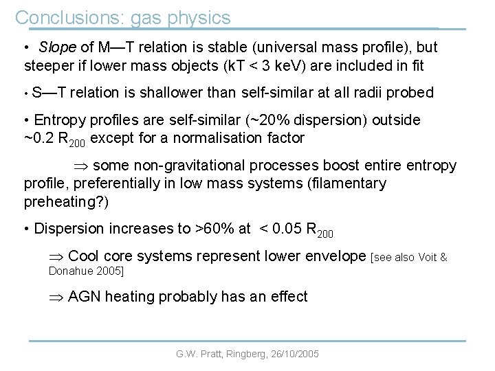 Conclusions: gas physics • Slope of M—T relation is stable (universal mass profile), but