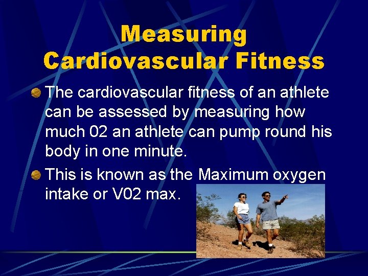 Measuring Cardiovascular Fitness The cardiovascular fitness of an athlete can be assessed by measuring