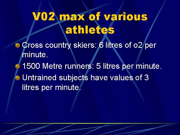 V 02 max of various athletes Cross country skiers: 6 litres of o 2