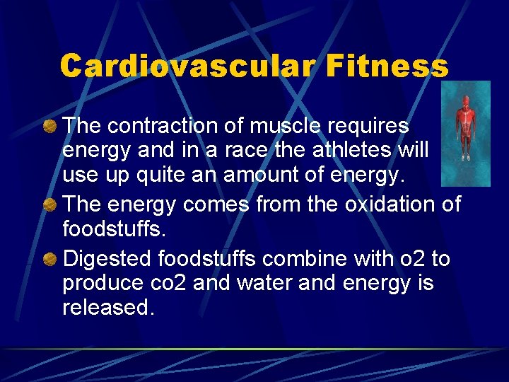 Cardiovascular Fitness The contraction of muscle requires energy and in a race the athletes