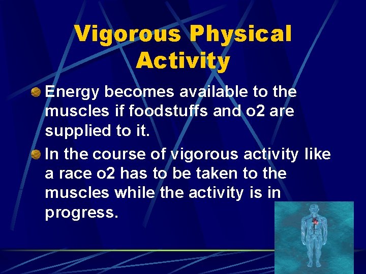 Vigorous Physical Activity Energy becomes available to the muscles if foodstuffs and o 2