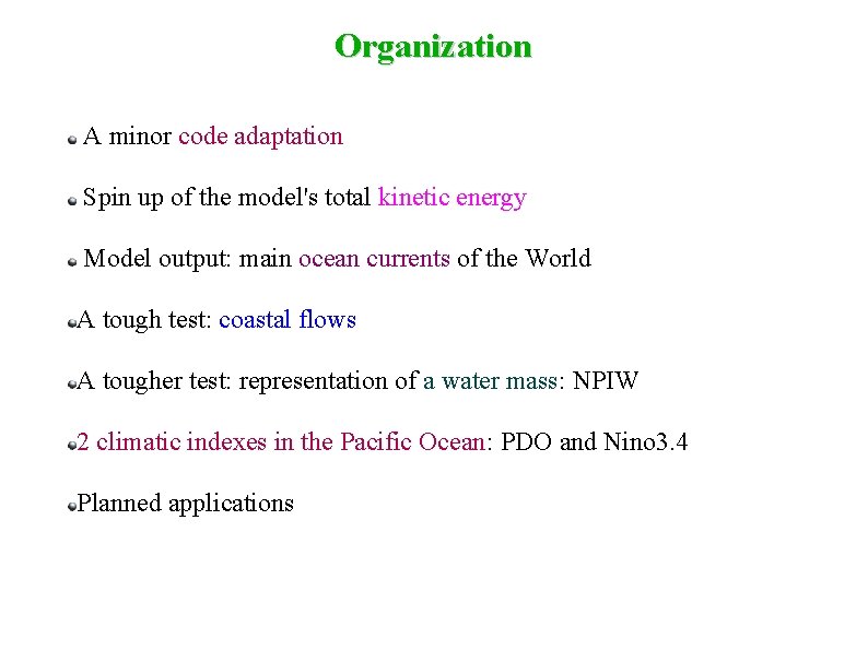 Organization A minor code adaptation Spin up of the model's total kinetic energy Model