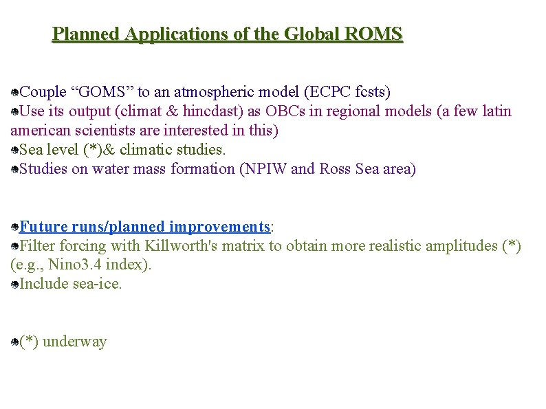Planned Applications of the Global ROMS Couple “GOMS” to an atmospheric model (ECPC fcsts)