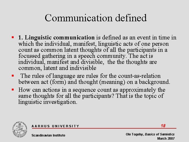 Communication defined 1. Linguistic communication is defined as an event in time in which