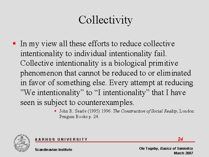 Collectivity In my view all these efforts to reduce collective intentionality to individual intentionality