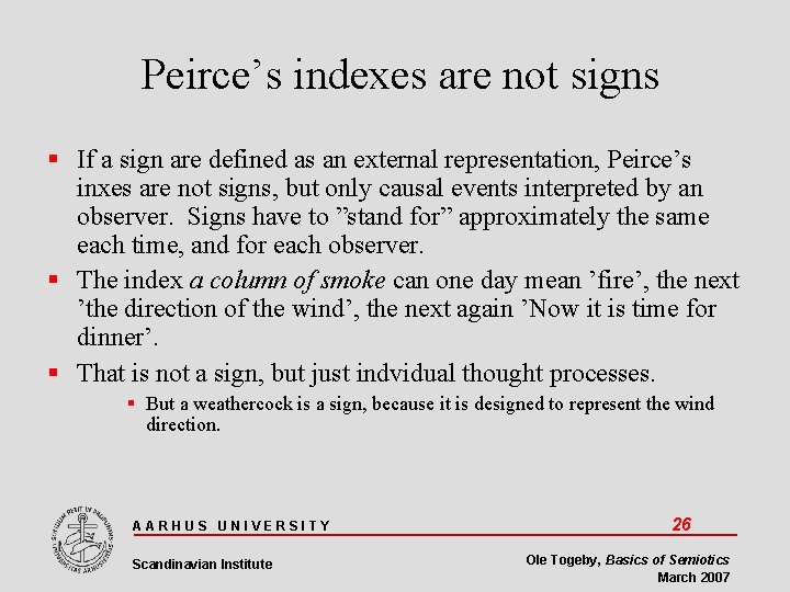 Peirce’s indexes are not signs If a sign are defined as an external representation,