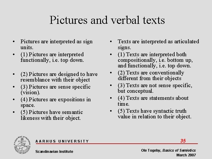 Pictures and verbal texts • Pictures are interpreted as sign units. • (1) Pictures