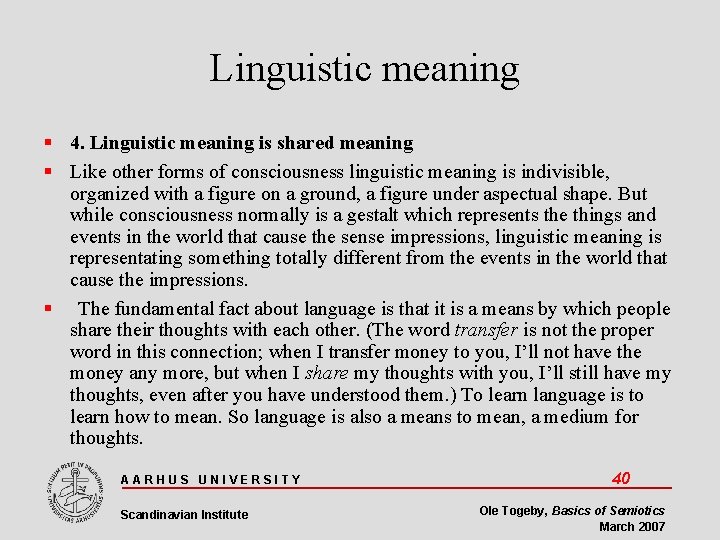 Linguistic meaning 4. Linguistic meaning is shared meaning Like other forms of consciousness linguistic