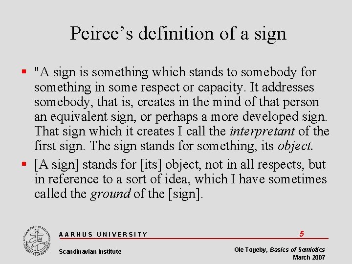 Peirce’s definition of a sign "A sign is something which stands to somebody for