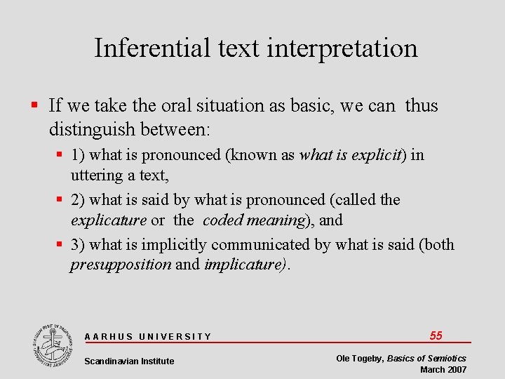 Inferential text interpretation If we take the oral situation as basic, we can thus