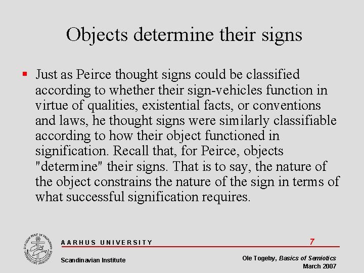 Objects determine their signs Just as Peirce thought signs could be classified according to