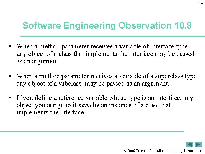 16 Software Engineering Observation 10. 8 • When a method parameter receives a variable