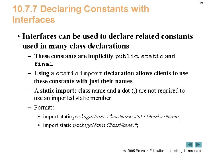 10. 7. 7 Declaring Constants with Interfaces 19 • Interfaces can be used to